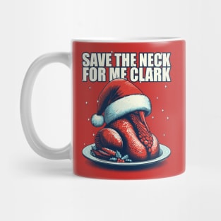 Save the neck for me Clark - Cousin Eddie Mug